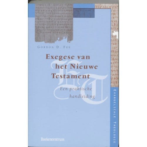 Exegese Van Het Nieuwe Testament - Evangelicale Theologie - G.D. Fee