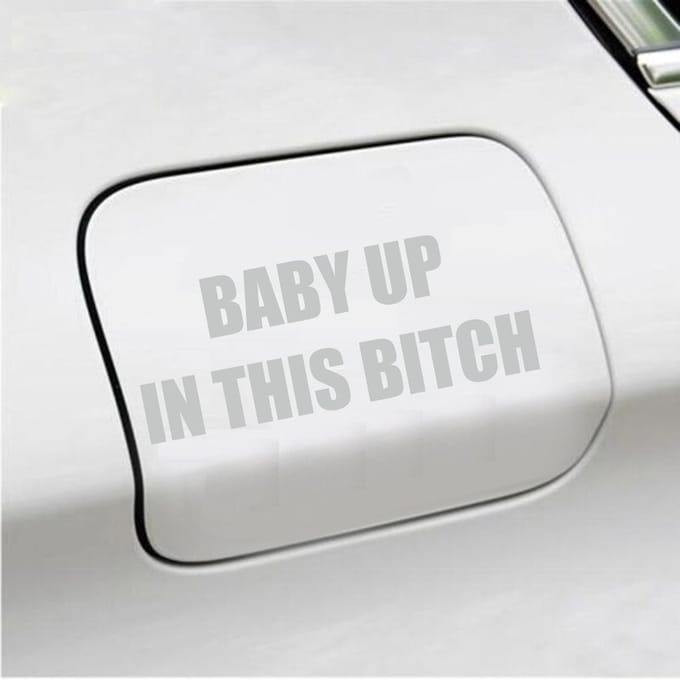 Bumpersticker - Baby Up In This Bitch - 5,8 X 14,8 - Licht Grijs