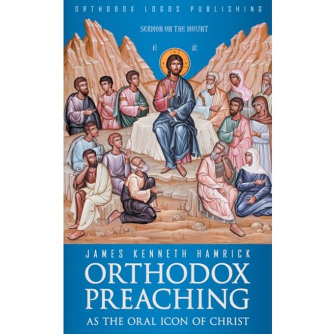 Orthodox Preaching As The Oral Icon Of Christ - Hamrick James Kenneth