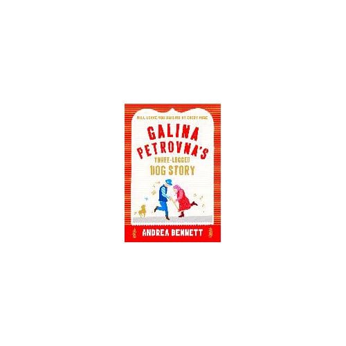 Galina Petrovna's Three-Legged Dog Story - Andrea Bennett