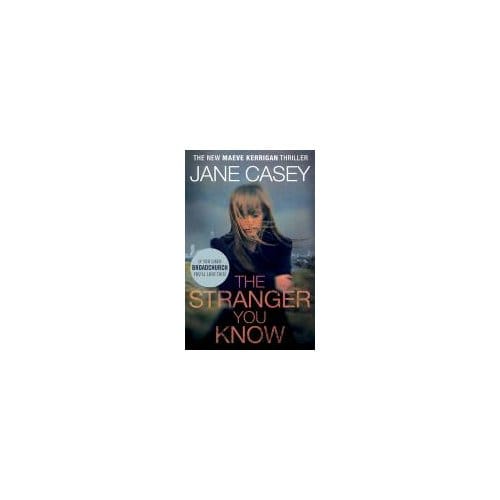 The Stranger You Know - Jane Casey