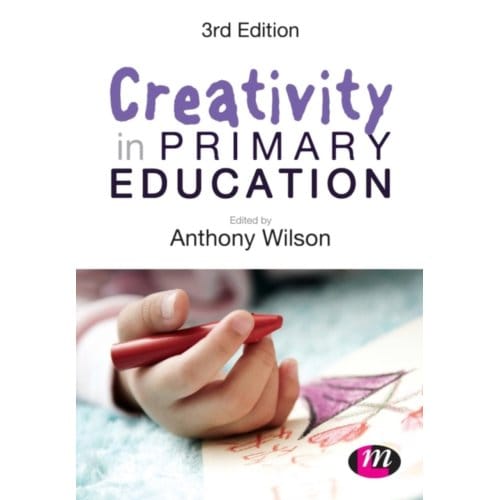 Creativity In Primary Education - Wilson