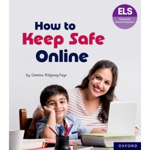 Essential Letters And Sounds: Essential Phonic Readers: Oxford Reading Level 6: How To Keep Safe - Ridgway-Faye