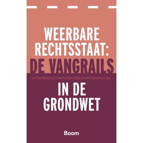 Weerbare Rechtsstaat: De Vangrails In De Grondwet - Jorieke Manenschijn