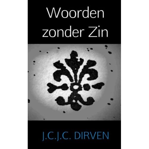 Woorden Zonder Zin - J.C.J.C. Dirven