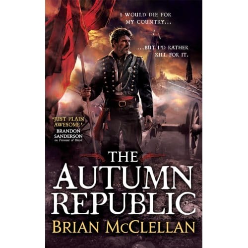 The Autumn Republic - Powder Mage Trilogy - Brian McClellan