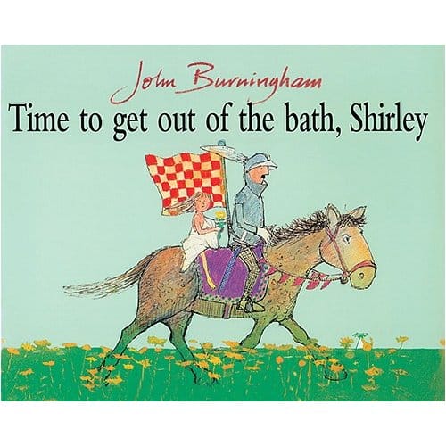 Time To Get Out Of The Bath, Shirley - John Burningham