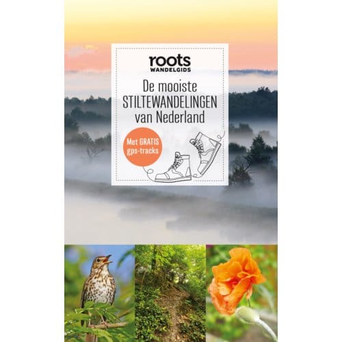 De Mooiste Stiltewandelingen Van Nederland - Roots Wandelgids - Roots