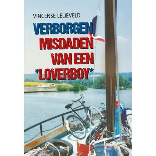 Verborgen Misdaden Van Een Loverboy - Vincense Lelieveld
