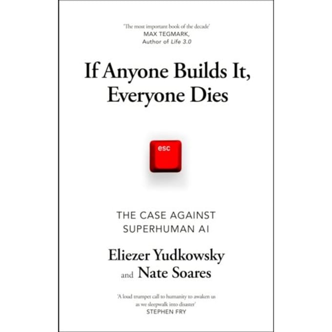 If Anyone Builds It, Everyone Dies - Eliezer Yudkowsky