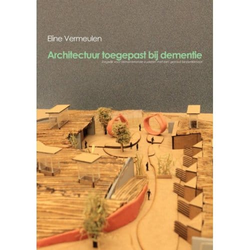 Architectuur Toegepast Bij Dementie - Eline Vermeulen