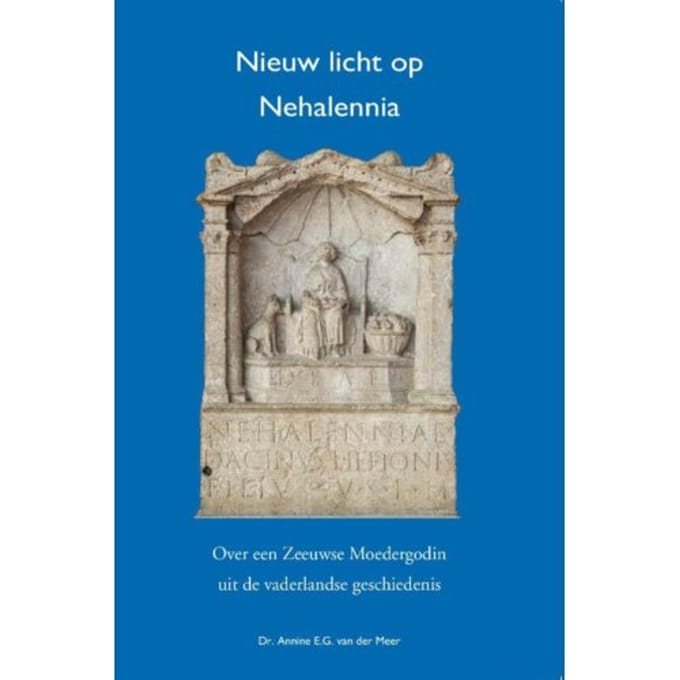 Nieuw Licht Op Nehalennia - Annine E. G. van der Meer