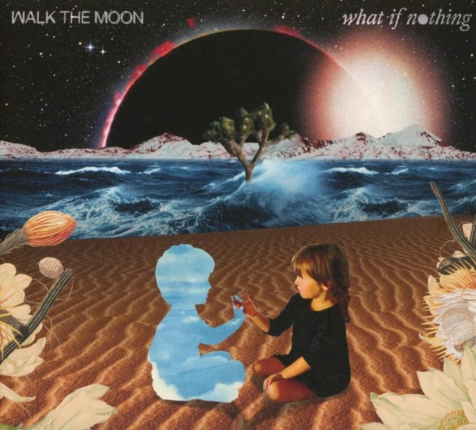 What If Nothing - Walk The Moon