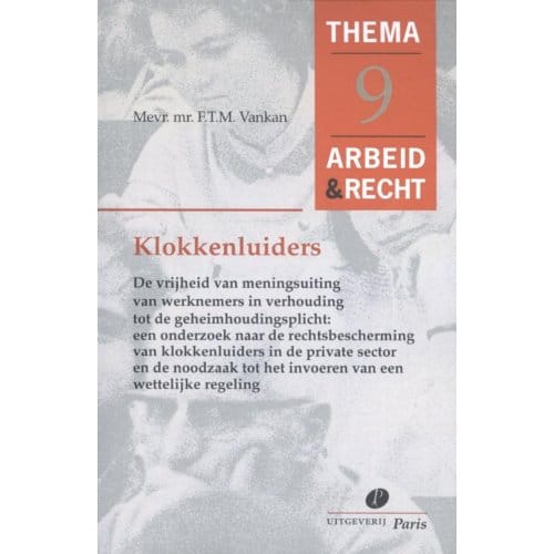 Klokkenluiders - Thema's Arbeid & Recht - F.T.M. Vankan