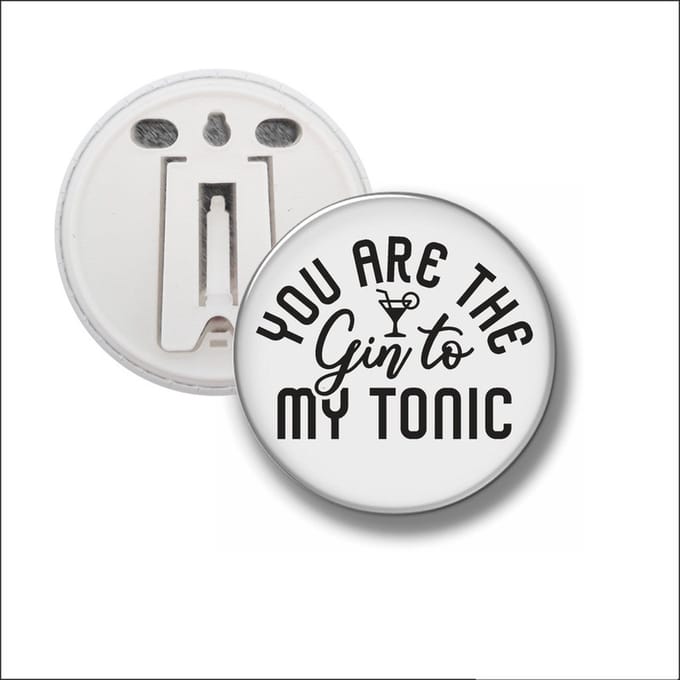 Button Met Clip 58 MM - You Are The Gin To My Tonix