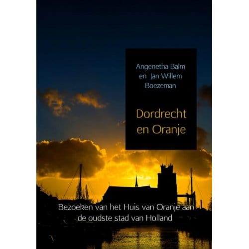 Dordrecht En Oranje - Angenetha Balm