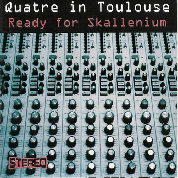 Quatre In Toulouse - Ready For The Skallenium (CD)