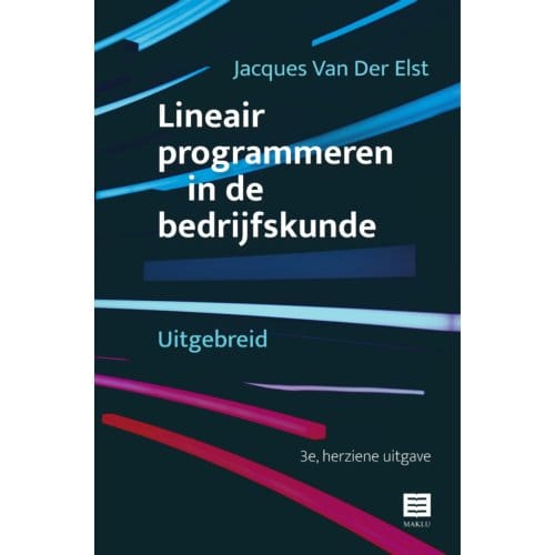 Lineair Programmeren In De Bedrijfskunde - Jacques Van Der Elst