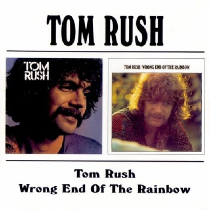 Tom Rush/Wrong End Of The Rainbow / 2 Lp's On 1 Cd - Tom Rush