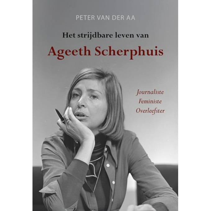 Het Strijdbare Leven Van Ageeth Scherphuis - Peter van der Aa