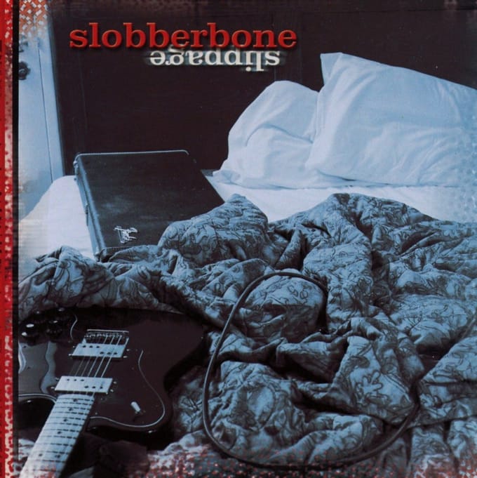 Slippage - Slobberbone