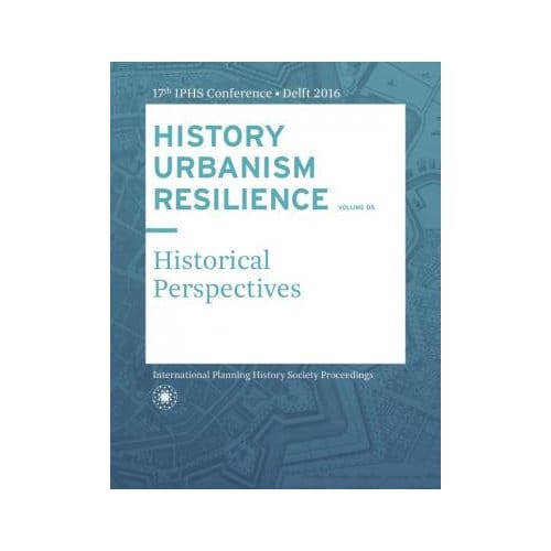 History Urbanism Resilience Volume 05
