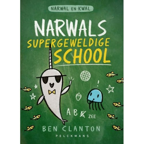 Narwals Supergeweldige School - Pelkmans - Ben Clanton