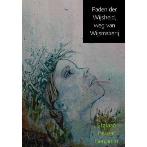 Paden Der Wijsheid, Weg Van Wijsmakerij - Stefaan Renaat Benjamin