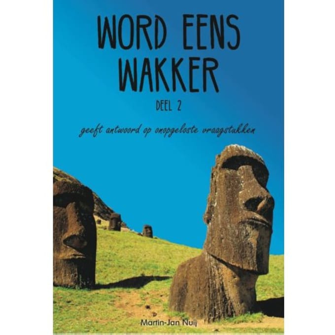 Word Eens Wakker / Deel 2 - Word Een Wakker - Martin-Jan Nuij