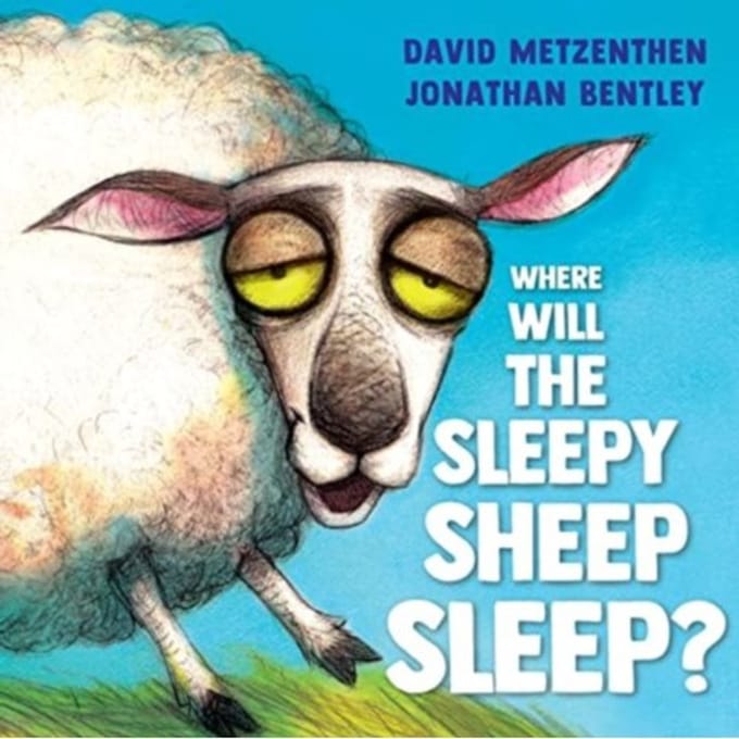 Where Will The Sleepy Sheep Sleep? - David Metzenthen