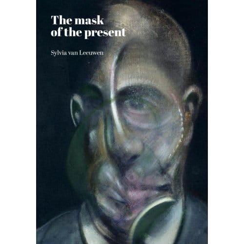 The Mask Of The Present - Sylvia Van Leeuwen