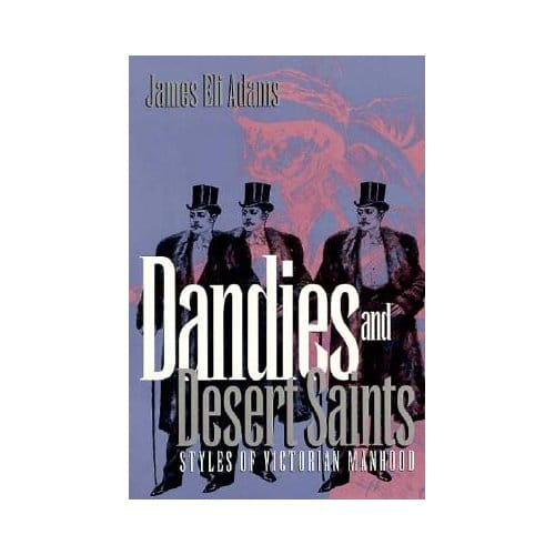 Dandies And Desert Saints - James Eli Adams