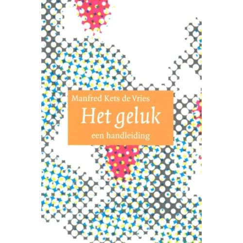 Het Geluk - Manfred F.R Kets de Vries