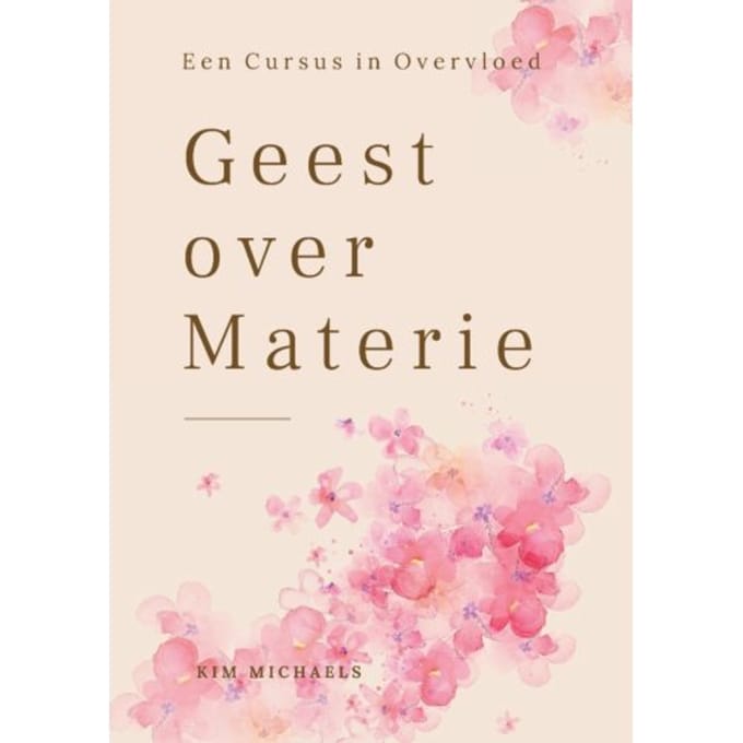 Geest Over Materie - Cursus In Overvloed - Kim Michaels