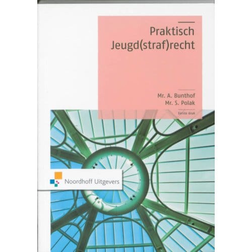 Praktisch Jeugd(Straf)Recht - Praktisch Recht - A. Bunthof
