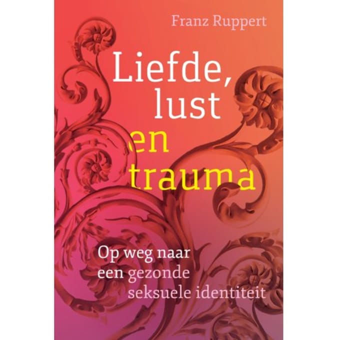 Liefde, Lust En Trauma - Franz Ruppert