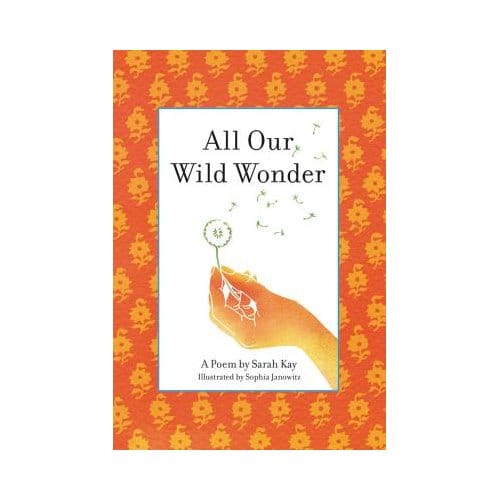 All Our Wild Wonder - Sarah Kay