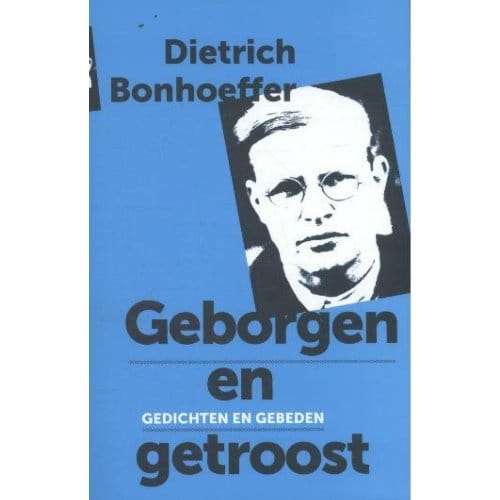 Geborgen En Getroost - Dietrich Bonhoeffer