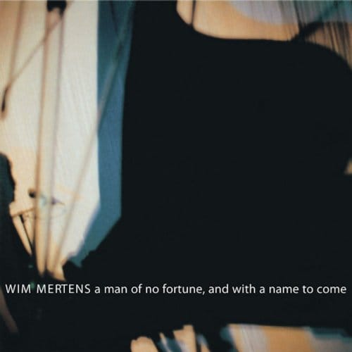 Wim Mertens - A Man Of No Fortune, And With A Name To Come (CD)