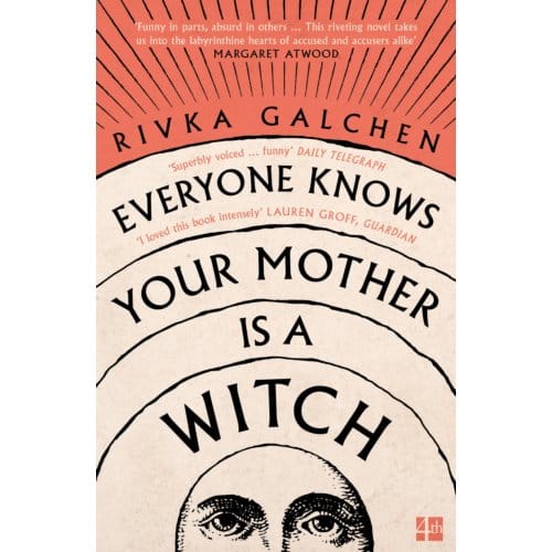 Everyone Knows Your Mother Is A Witch - Rivka Galchen