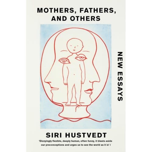 Mothers, Fathers, And Others - Siri Hustvedt