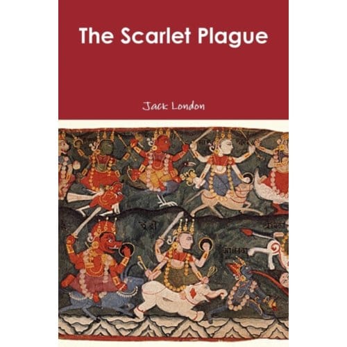 The Scarlet Plague - Jack London