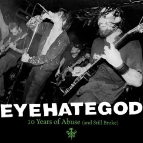 10 Years Of Abuse (And Still Broke) - Eyehategod