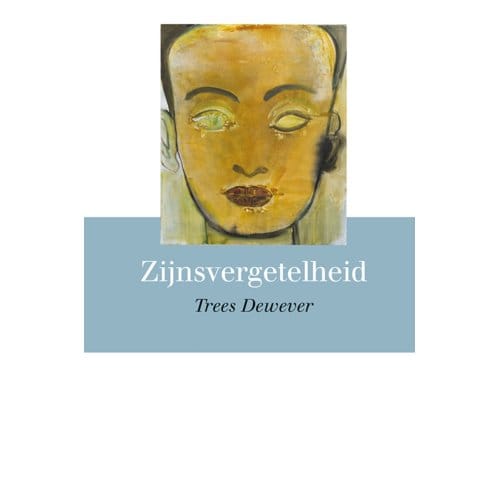 Zijnsvergetelheid - Trees Dewever