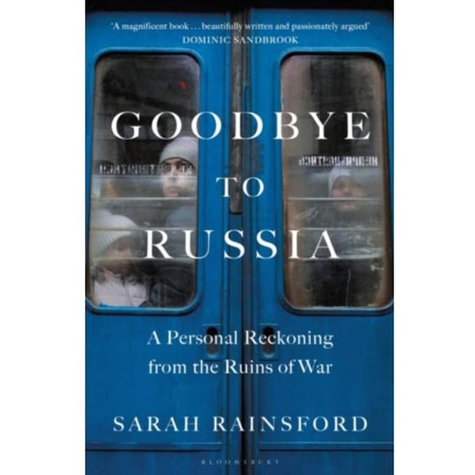 Goodbye To Russia - Sarah Rainsford