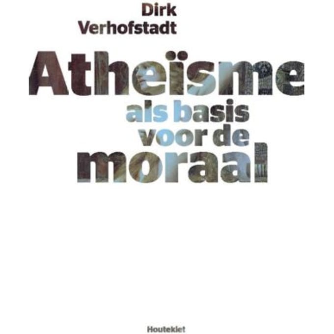 Atheisme Als Basis Voor De Moraal - Dirk Verhofstadt