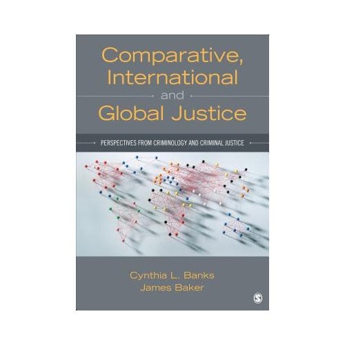 Comparative, International, And Global Justice: Perspectives From Criminology And Criminal Justice - Banks