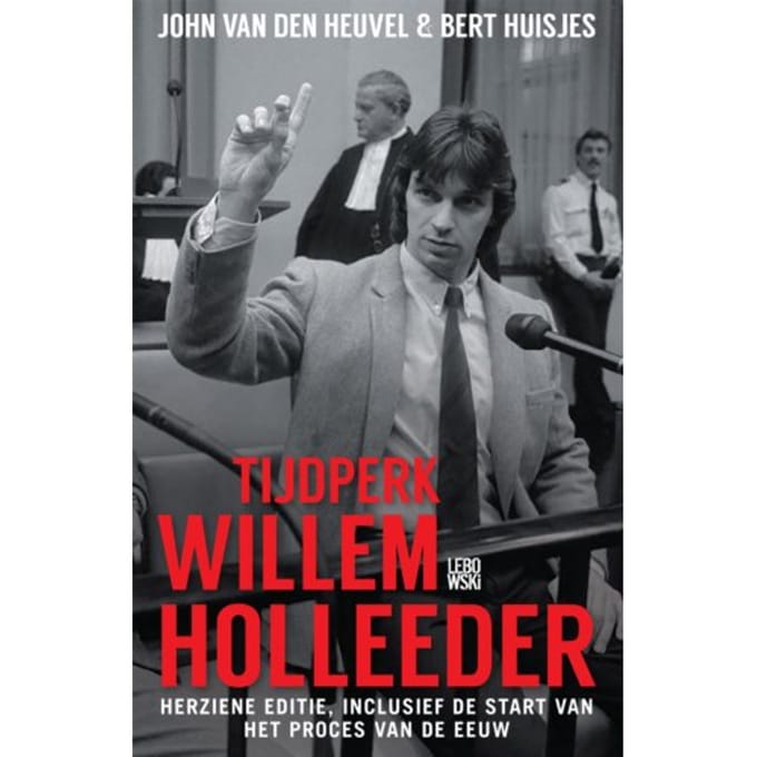 Tijdperk Willem Holleeder - John van den Heuvel