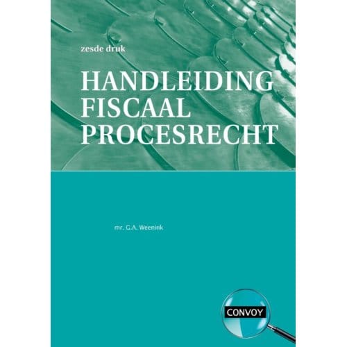 Handleiding Fiscaal Procesrecht / Druk 6 - G. Weenink