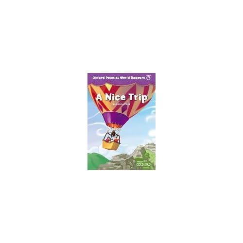 Oxford Phonics World Readers: Level 4: A Nice Trip